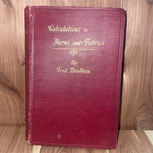 Calculations in Yarns and Fabrics Fred Bradbury 4th Edition 1900's Printed UK